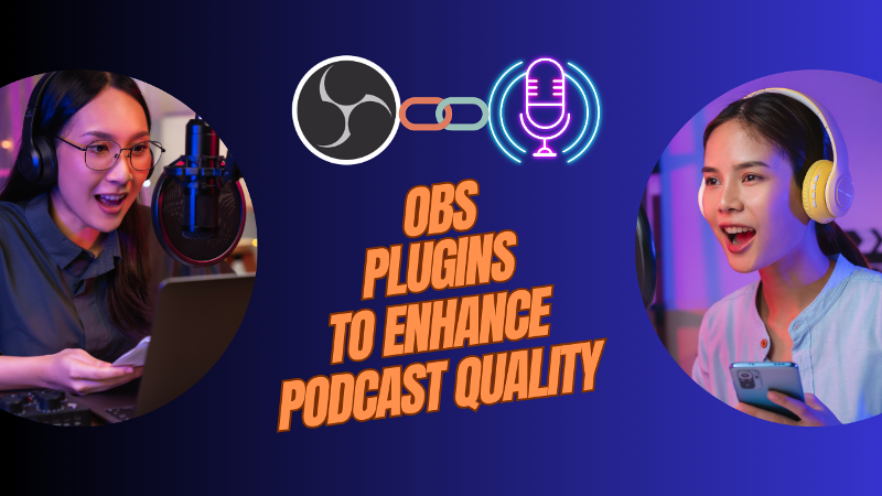 Top OBS Plugins to Boost Your Podcast Production Quality